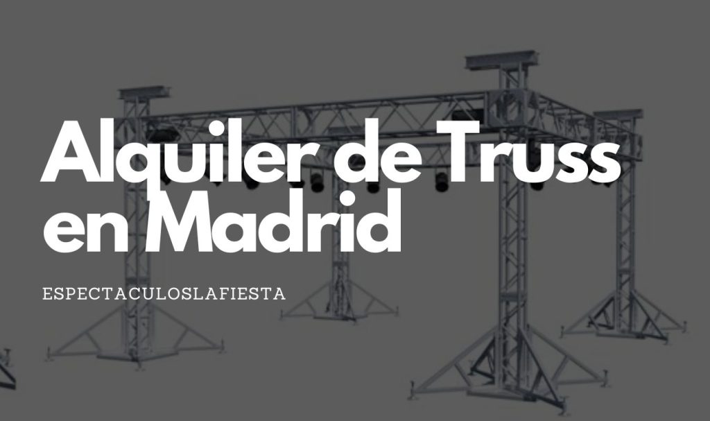 alquiler de truss en Madrid